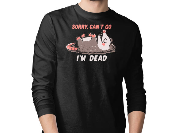 Sorry Can't Go Im Dead