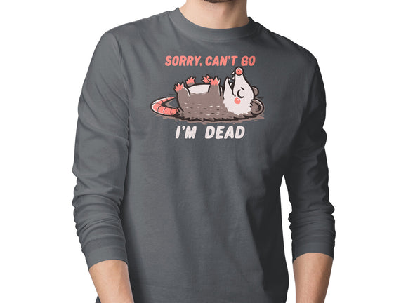 Sorry Can't Go Im Dead