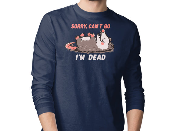 Sorry Can't Go Im Dead