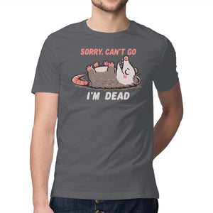 Sorry Can't Go Im Dead