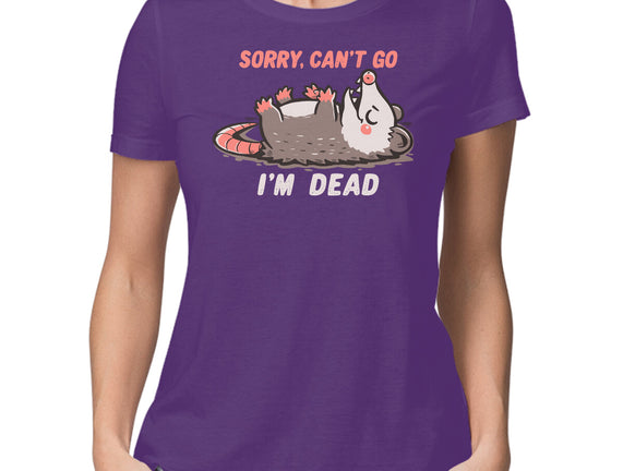 Sorry Can't Go Im Dead