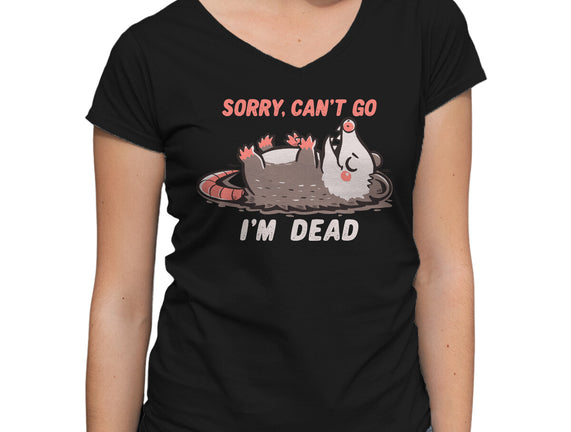 Sorry Can't Go Im Dead