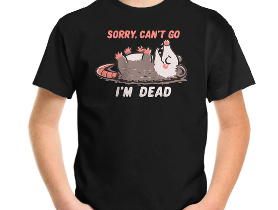 Sorry Can't Go Im Dead