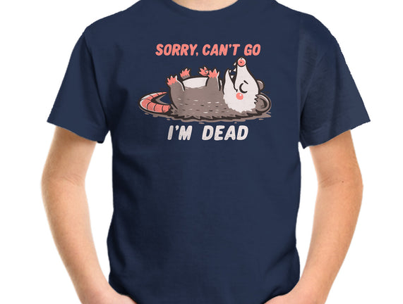 Sorry Can't Go Im Dead