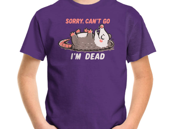 Sorry Can't Go Im Dead