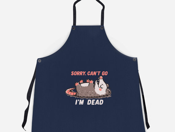 Sorry Can't Go Im Dead