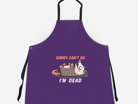 Sorry Can't Go Im Dead