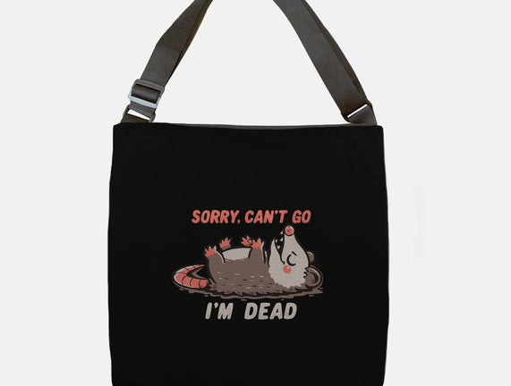 Sorry Can't Go Im Dead
