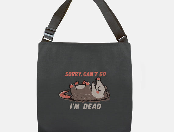 Sorry Can't Go Im Dead