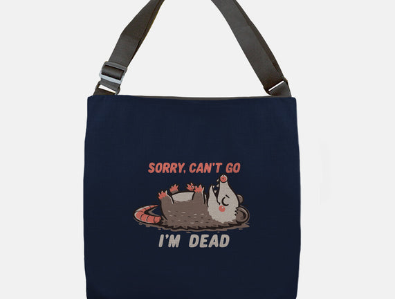Sorry Can't Go Im Dead