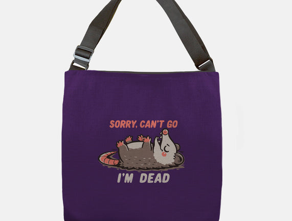Sorry Can't Go Im Dead