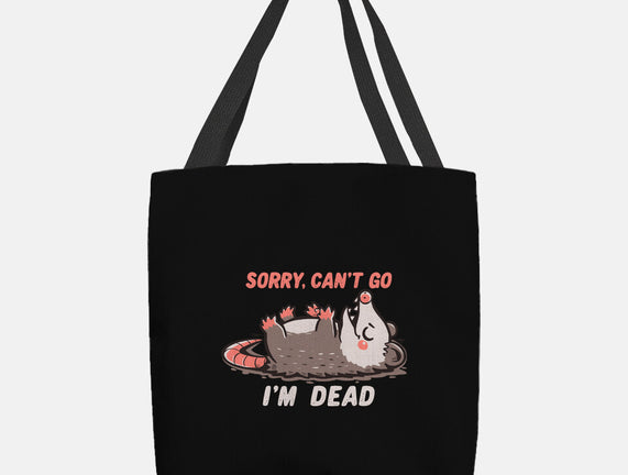 Sorry Can't Go Im Dead