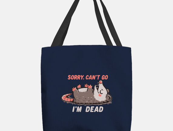 Sorry Can't Go Im Dead