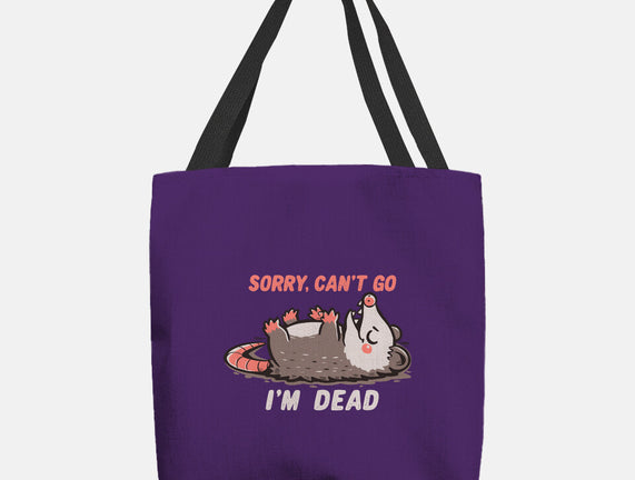 Sorry Can't Go Im Dead