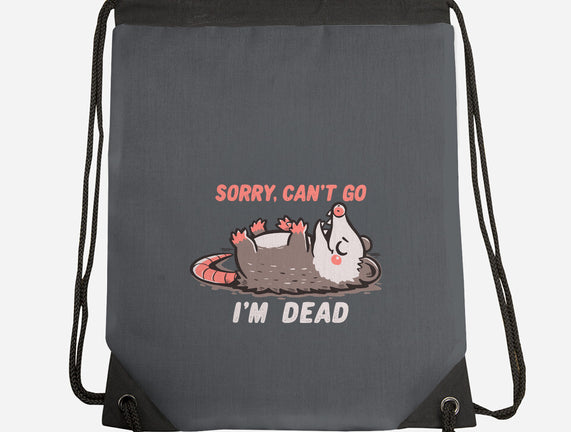 Sorry Can't Go Im Dead