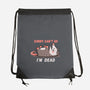 Sorry Can't Go Im Dead-None-Drawstring-Bag-TechraNova