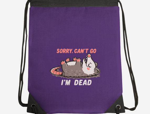 Sorry Can't Go Im Dead