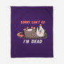 Sorry Can't Go Im Dead-None-Fleece-Blanket-TechraNova