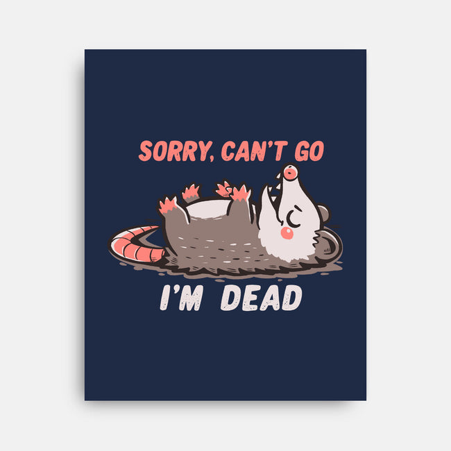 Sorry Can't Go Im Dead-None-Stretched-Canvas-TechraNova