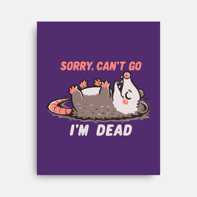 Sorry Can't Go Im Dead-None-Stretched-Canvas-TechraNova