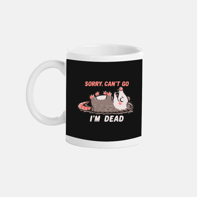 Sorry Can't Go Im Dead-None-Mug-Drinkware-TechraNova