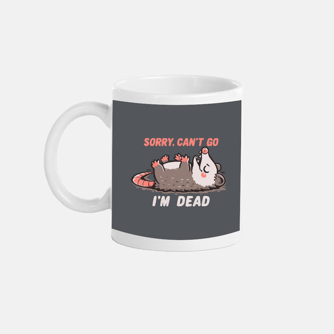 Sorry Can't Go Im Dead-None-Mug-Drinkware-TechraNova