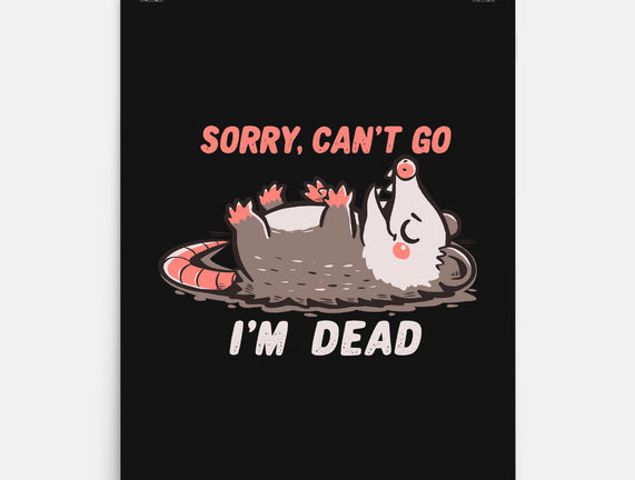 Sorry Can't Go Im Dead