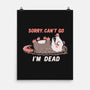 Sorry Can't Go Im Dead-None-Matte-Poster-TechraNova