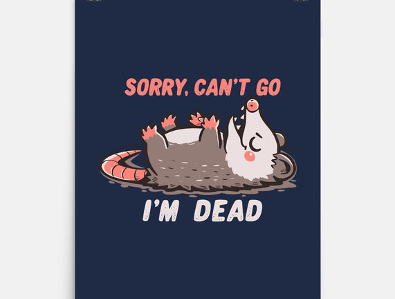 Sorry Can't Go Im Dead