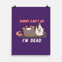 Sorry Can't Go Im Dead-None-Matte-Poster-TechraNova