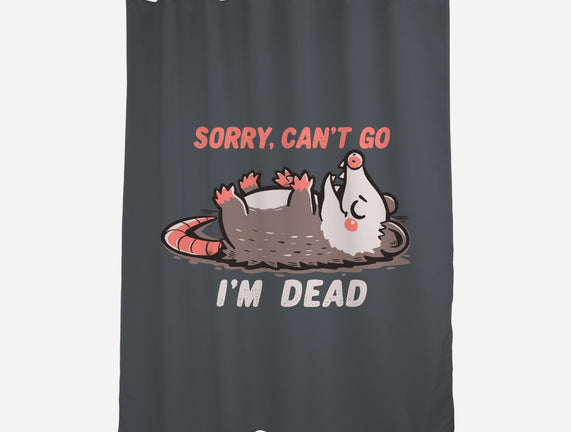 Sorry Can't Go Im Dead
