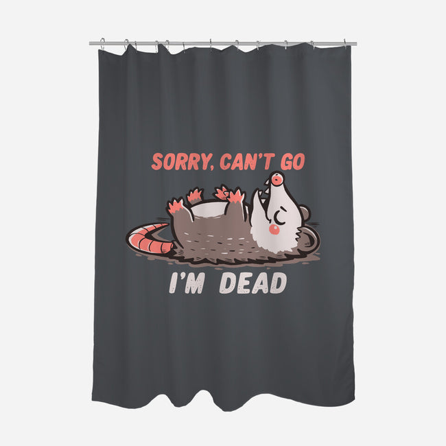 Sorry Can't Go Im Dead-None-Polyester-Shower Curtain-TechraNova