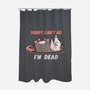 Sorry Can't Go Im Dead-None-Polyester-Shower Curtain-TechraNova