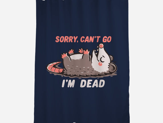 Sorry Can't Go Im Dead