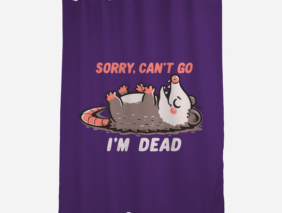 Sorry Can't Go Im Dead