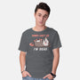 Sorry Can't Go Im Dead-Mens-Basic-Tee-TechraNova