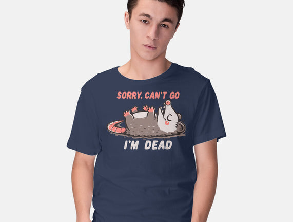 Sorry Can't Go Im Dead