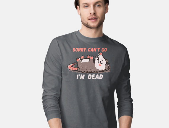 Sorry Can't Go Im Dead