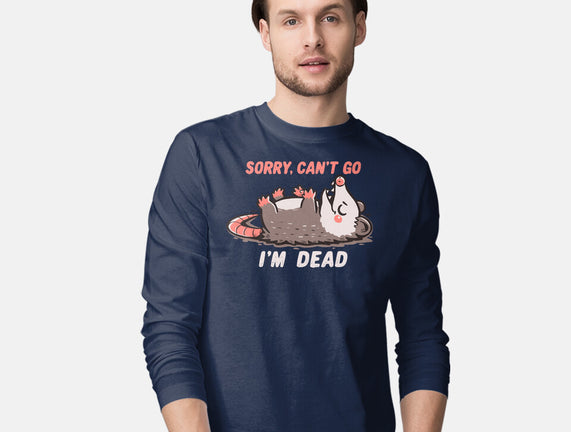 Sorry Can't Go Im Dead