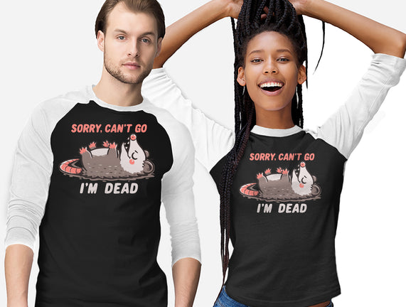 Sorry Can't Go Im Dead