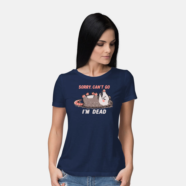 Sorry Can't Go Im Dead-Womens-Basic-Tee-TechraNova