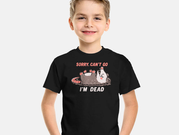 Sorry Can't Go Im Dead