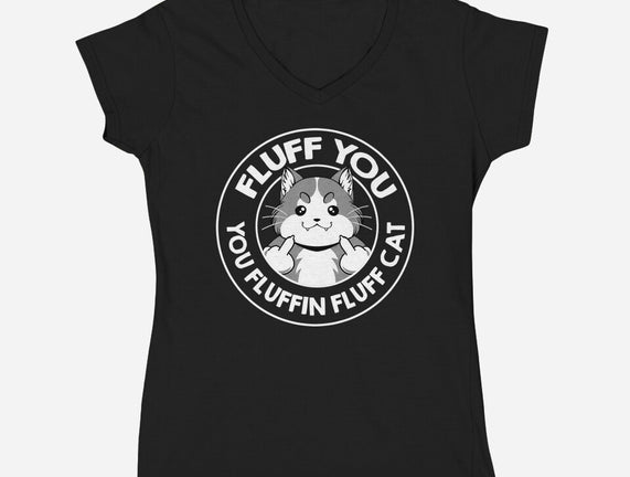 Fluff You You Fluffin Fluff Cat