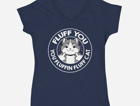 Fluff You You Fluffin Fluff Cat