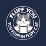 Fluff You You Fluffin Fluff Cat-None-Adjustable Tote-Bag-tobefonseca