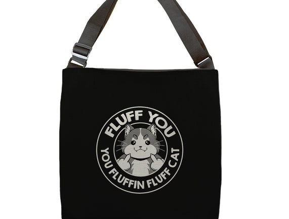 Fluff You You Fluffin Fluff Cat