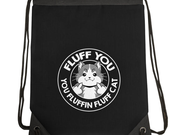 Fluff You You Fluffin Fluff Cat
