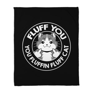 Fluff You You Fluffin Fluff Cat