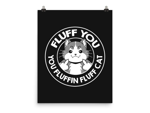 Fluff You You Fluffin Fluff Cat
