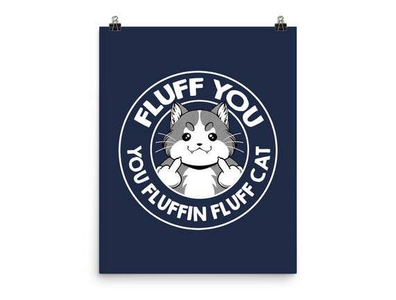 Fluff You You Fluffin Fluff Cat